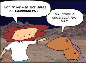 Bridget: Not if we use the stars as landmarks. | Meg: I'll start a constellation map.